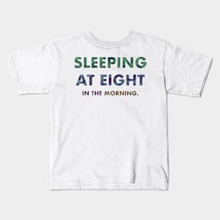 Sleeping At Eight In The Morning (Multicolor) Kids T-Shirt